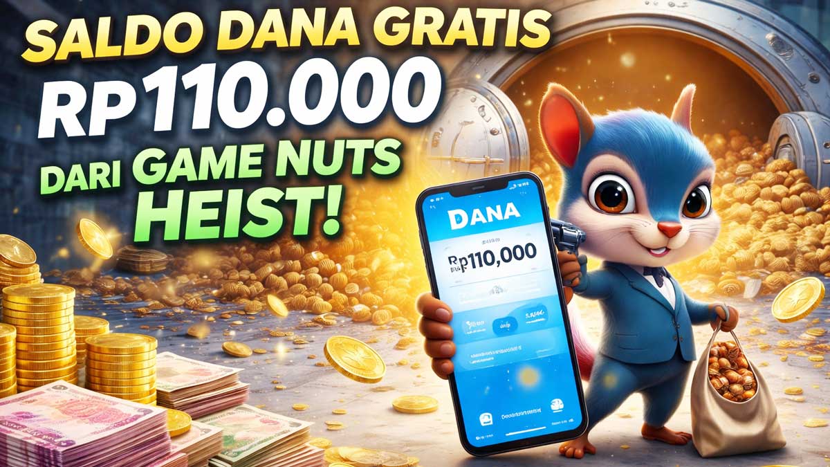 Cara Klaim Saldo DANA Gratis Rp110.000 dari Game Penghasil Uang Nuts Heist