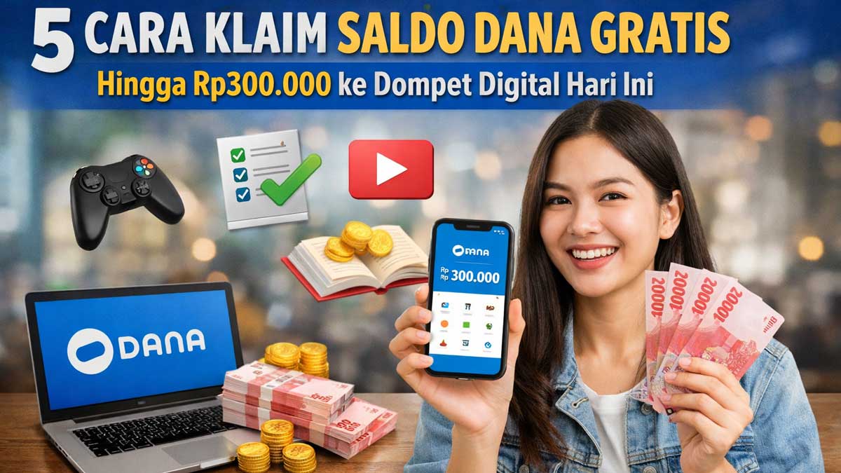 5 Cara Klaim Saldo DANA Gratis hingga Rp300.000 ke Dompet Digital Hari Ini