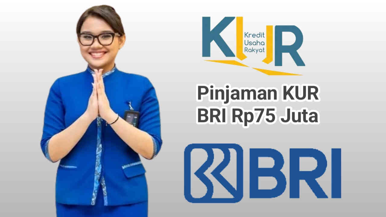 Pinjaman KUR BRI 2023 Limit Rp75 Juta, Angsuran Per Bulan Benar-benar Ringan