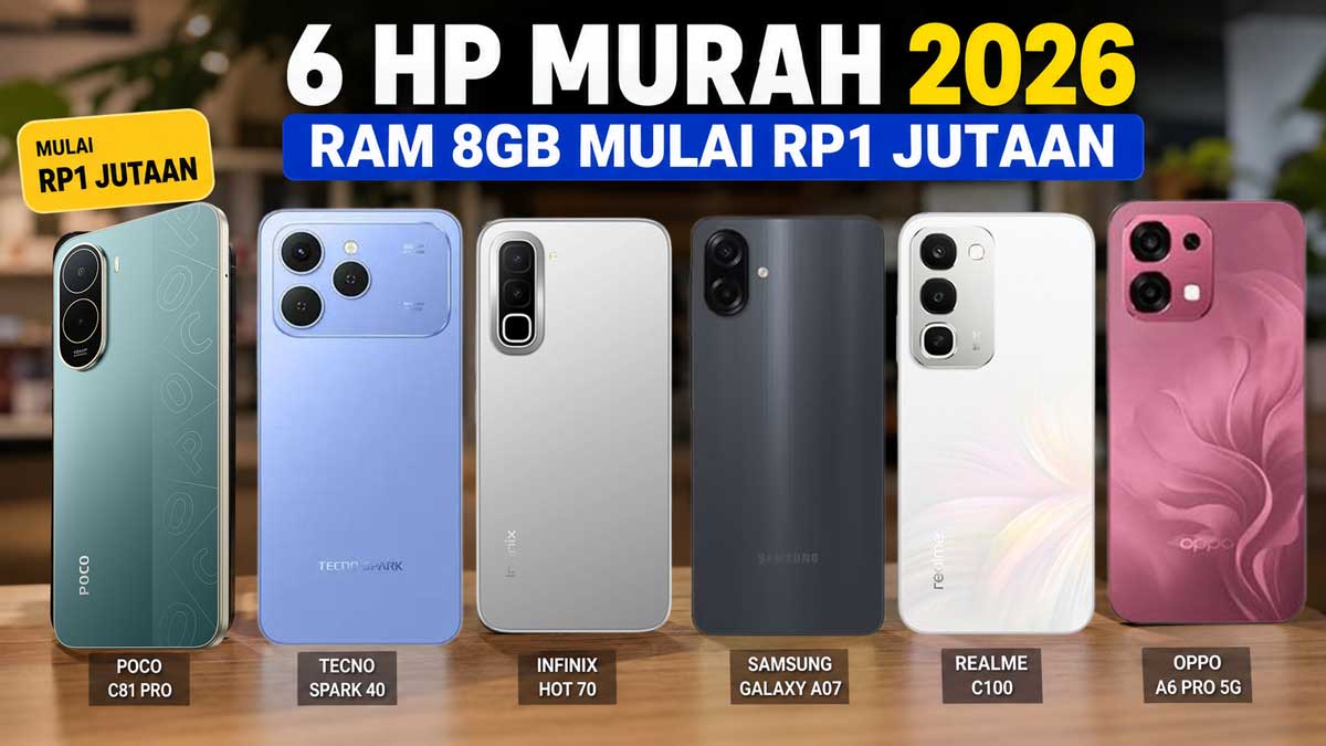 6 HP Murah 2026 RAM 8GB Mulai Rp1 Jutaan, Pilihan buat Multitasking