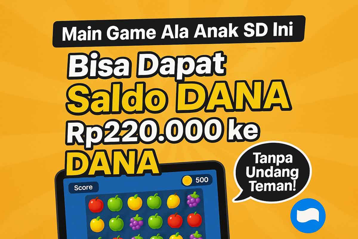 Main Game 20 Menit Dibayar Saldo DANA Gratis Rp220.000, Anak SD Aja Bisa Mainin!