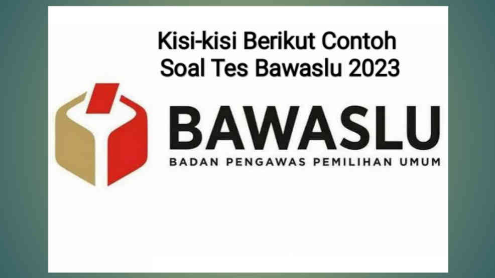 Kisi-kisi Berikut Contoh 30 Soal Tes Bawaslu Kabupaten/Kota Tahun 2023