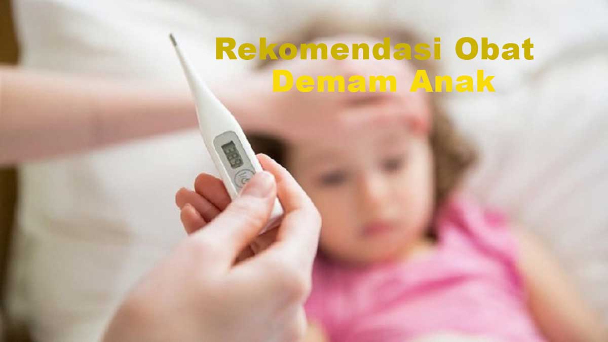 Rekomendasi 4 Obat Demam Anak  yang Diklaim Ampuh Turunkan Panas 