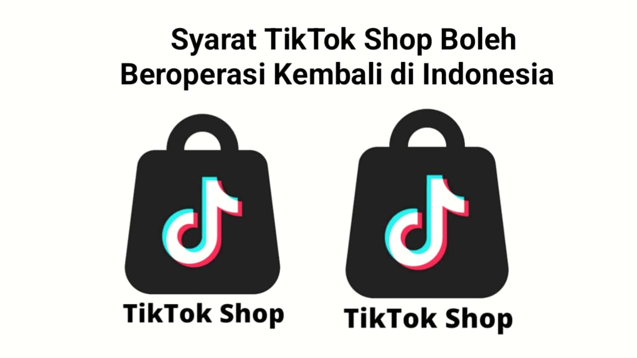 Inilah Syarat Tiktok Shop Boleh Beroperasi Kembali di Indonesia