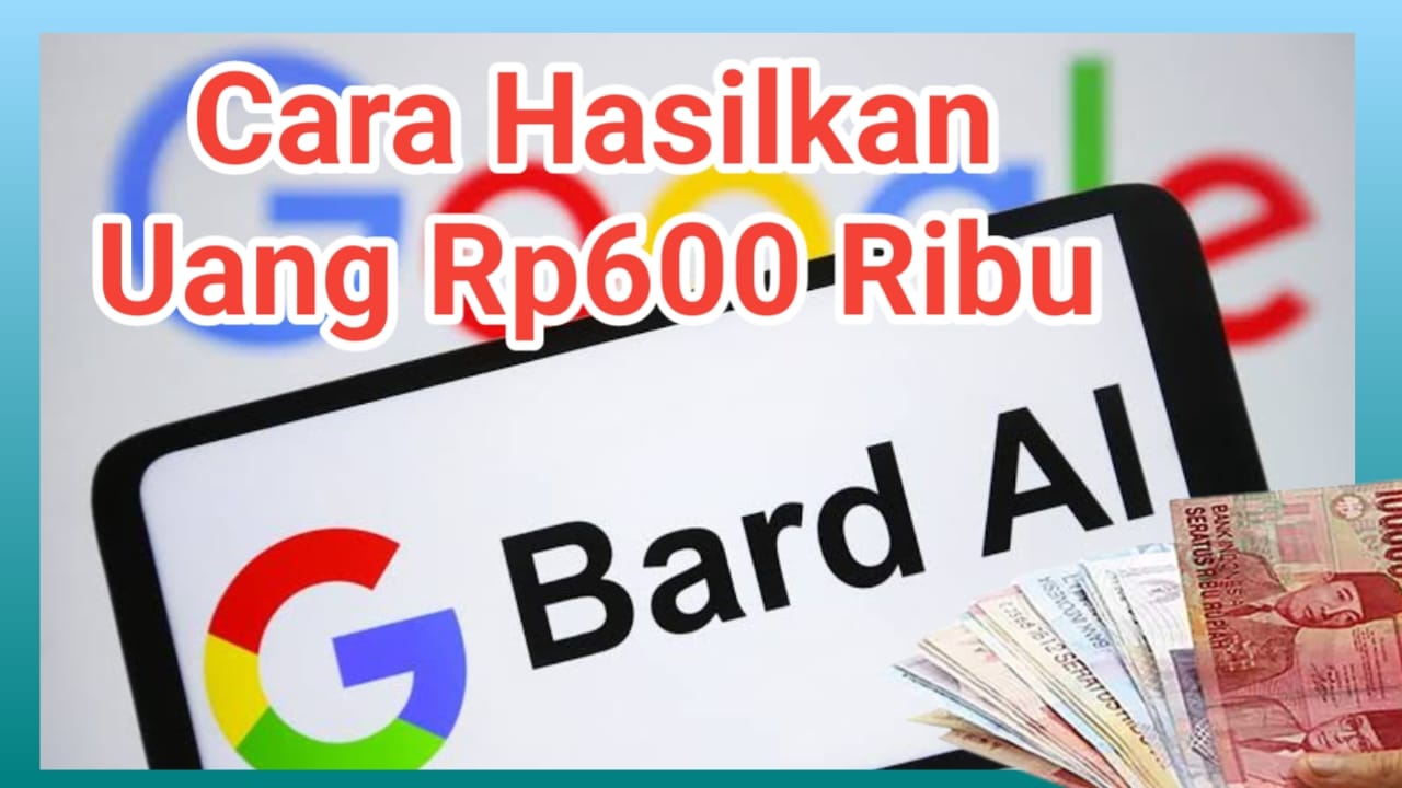 Cara Hasilkan Uang dengan Google Bard AI, Cair Rp600 Ribu ke Saldo DANA