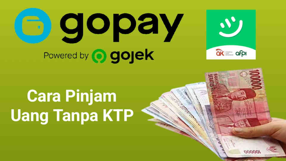 Pengguna GoPay Harus, Ini Cara Pinjam Uang Rp1 Juta Tanpa KTP Langsung Cair