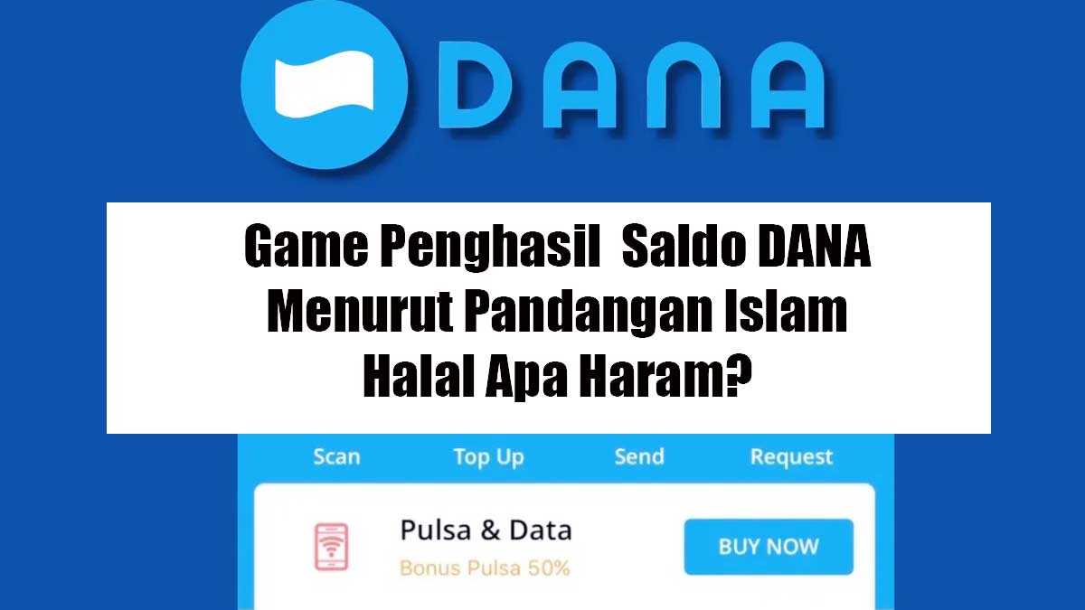 Game Penghasil Saldo DANA: Halal atau Haram? Ini Penjelasannya Menurut Islam