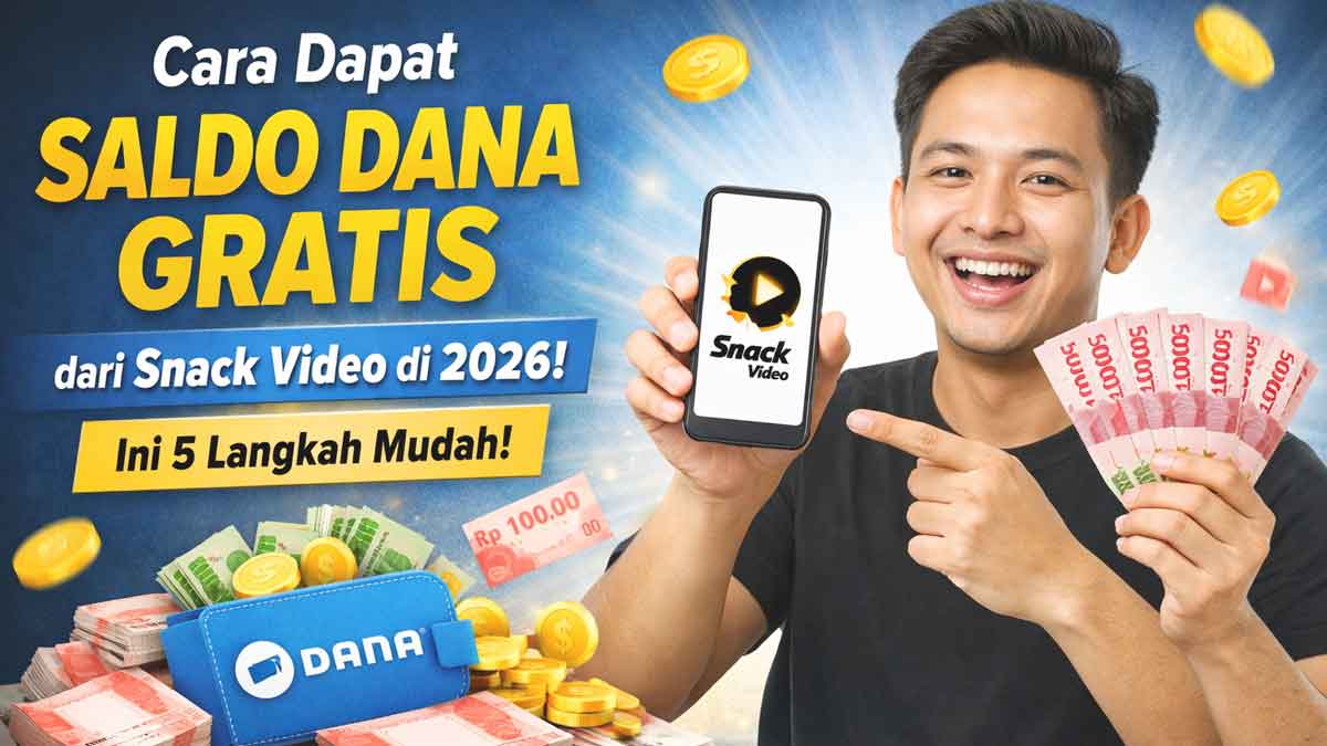 Cara Dapat Saldo DANA Gratis dari Aplikasi Snack Video di 2026, Ini 6 Langkahnya
