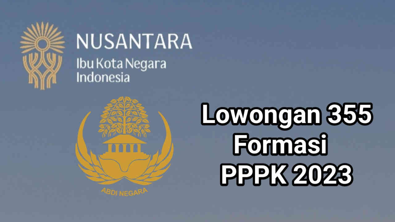 Oktober, IKN Buka Lowongan 355 Formasi PPPK 2023, Berikut Poin Persyaratannya