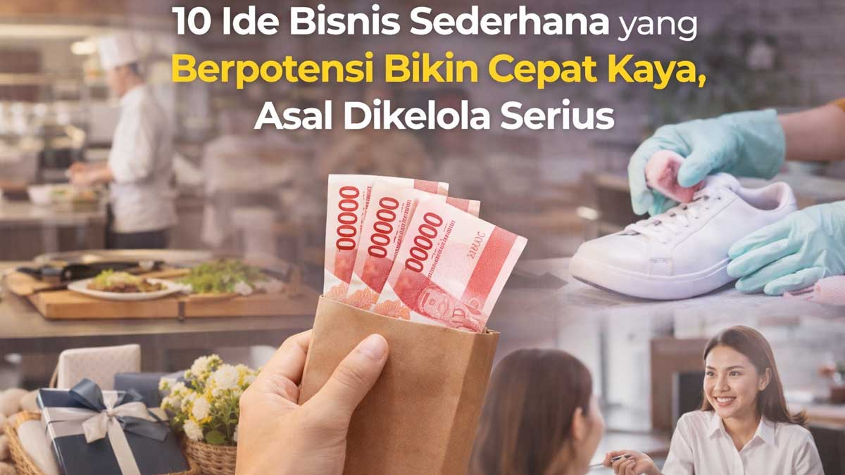 10 Ide Bisnis Sederhana yang Berpotensi Cepat Kaya, Asal Dikelola Serius