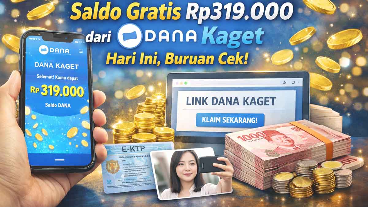 Syarat Terima Saldo Gratis Rp319.000 dari DANA Kaget Hari Ini, Buruan Cek