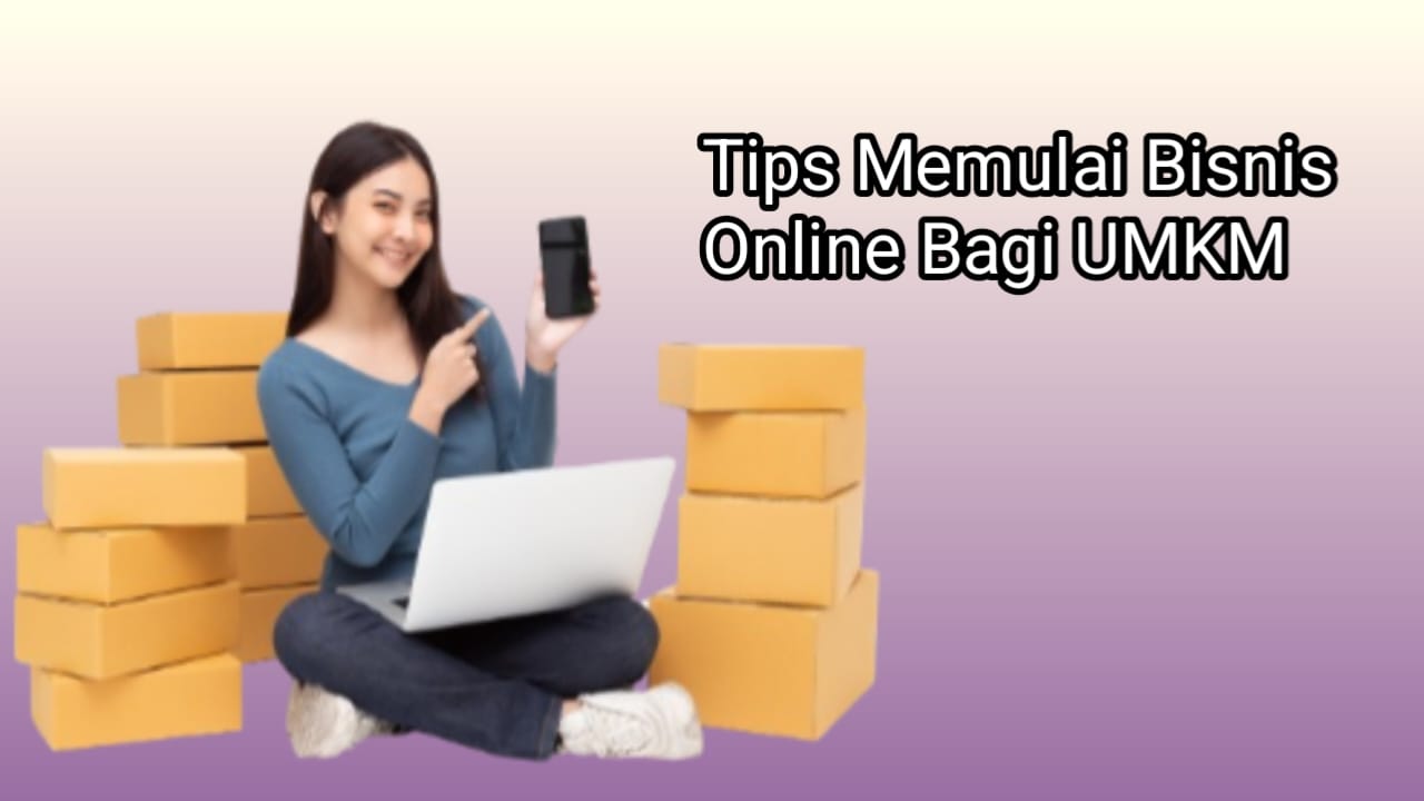 3 Tips Memulai Bisnis Online, Pelaku UMKM Simak Baik-baik