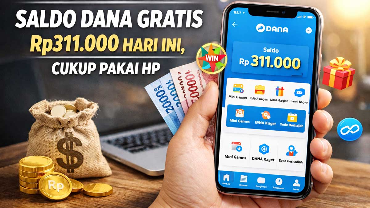 4 Cara Klaim Saldo DANA Gratis Rp311.000 Hari Ini, Cukup Pakai HP