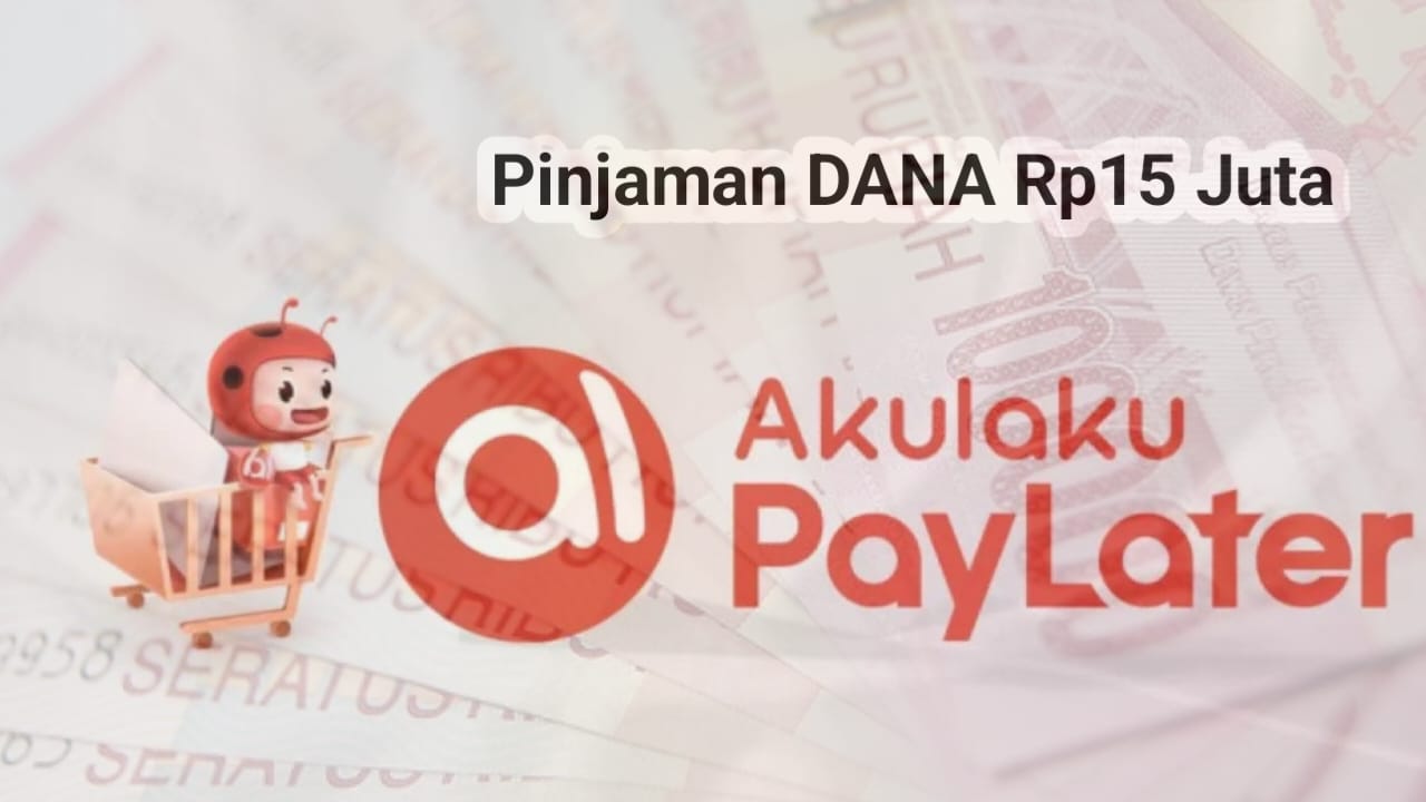 Cara Pinjam Dana di Akulaku Paylater, Limit Pinjaman Rp15 Juta Cair Hitungan Menit