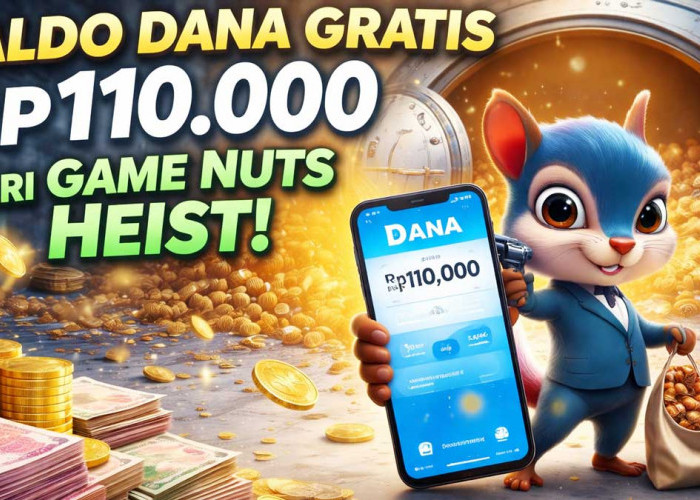 Cara Klaim Saldo DANA Gratis Rp110.000 dari Game Penghasil Uang Nuts Heist
