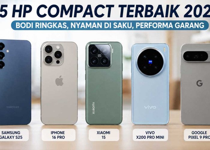 5 HP Compact Terbaik 2026, Bodi Ringkas tapi Performa Ngebut