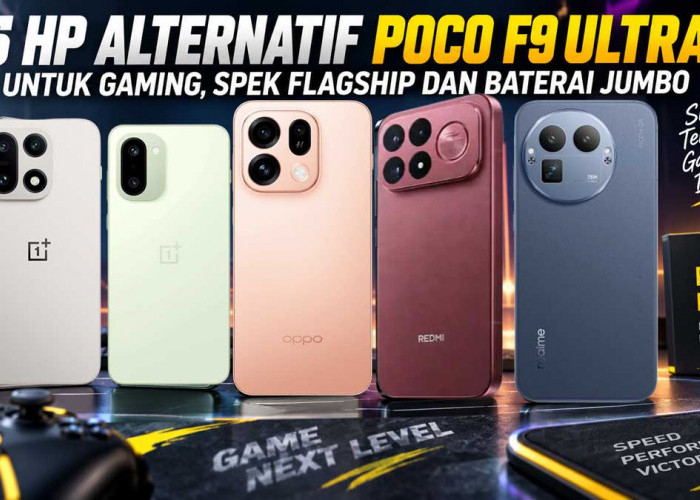 5 HP Alternatif POCO F9 Ultra untuk Gaming, Spek Flagship dan Baterai Jumbo