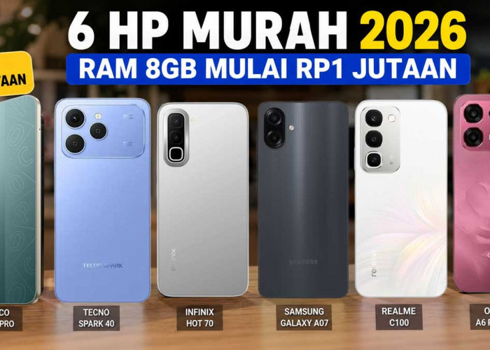 6 HP Murah 2026 RAM 8GB Mulai Rp1 Jutaan, Pilihan buat Multitasking