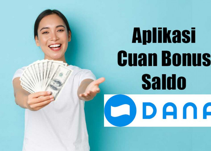 Auto Cuan! 5 Aplikasi Ini Kasih Bonus Saldo DANA Rp50.000 Buat Pengguna Baru