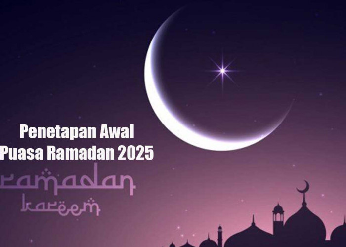 Penetapan Awal Ramadan 2025, Ini Jadwal Puasa Versi Muhammadiyah dan Pemerintah