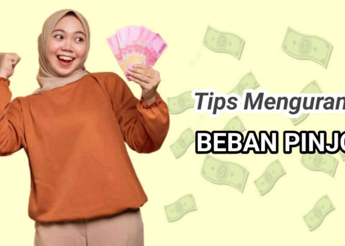 Tips Mengurangi Beban Pinjaman Online, Salah Satunya Nomor 4 Layak Dipikirkan