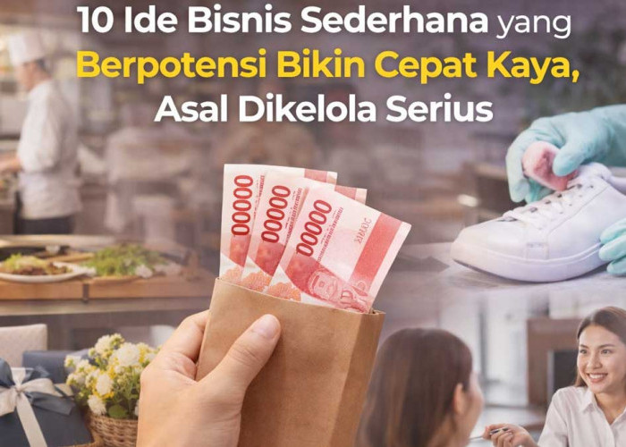 10 Ide Bisnis Sederhana yang Berpotensi Cepat Kaya, Asal Dikelola Serius