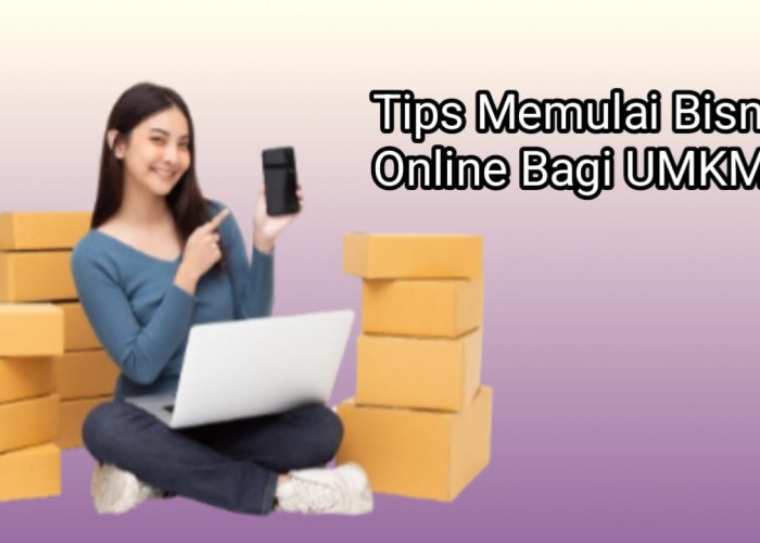 3 Tips Memulai Bisnis Online, Pelaku UMKM Simak Baik-baik