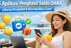 5 Aplikasi Penghasil Saldo DANA, Liburan Lebih Produktif dan Bisa Hasilkan Cuan